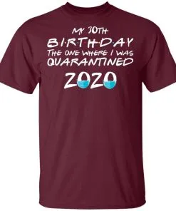 My 30st Birthday The One Where I Was Quarantined 2020 Men's T-Shirt 16 redirect 918