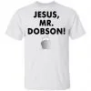 Jesus, Mr. Dobson Men's T-Shirt 2 Jesus, Mr. Dobson Men’s T-Shirt