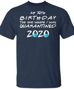 My 30st Birthday The One Where I Was Quarantined 2020 Men's T-Shirt 17 redirect 919