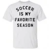 Soccer Is My Favorite Season Men's T-Shirt 1 Soccer Is My Favorite Season Men’s T-Shirt