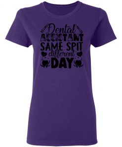 Private: Dental Assistant – Funny Same Spit Different Day Women’s T-Shirt