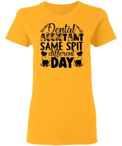 Private: Dental Assistant – Funny Same Spit Different Day Women’s T-Shirt