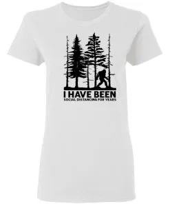 I’ve Been Social Distancing for Years Women’s T-Shirt