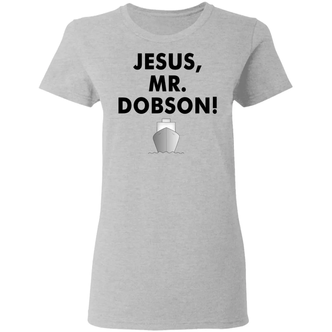 Jesus, Mr. Dobson Women’s T-Shirt Jesus, Mr. Dobson Women’s T-Shirt