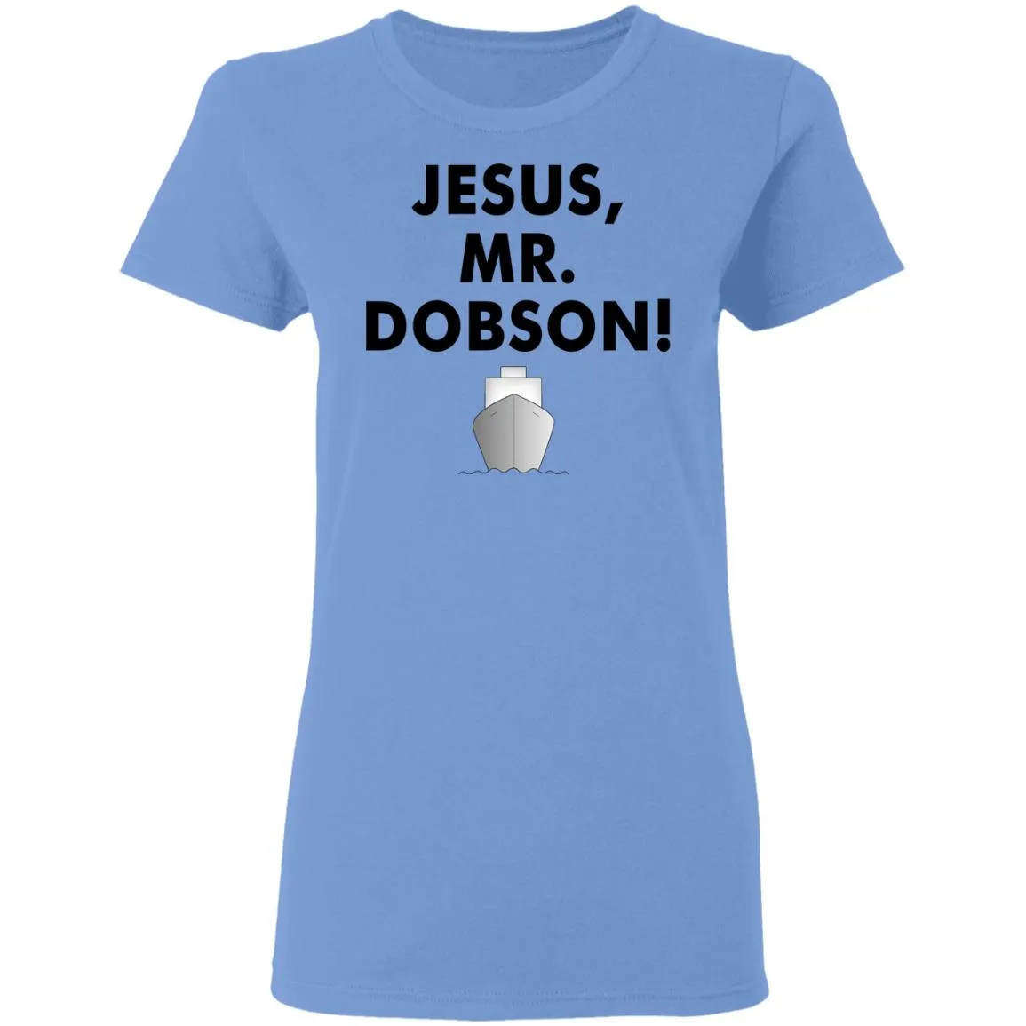 Jesus, Mr. Dobson Women’s T-Shirt Jesus, Mr. Dobson Women’s T-Shirt