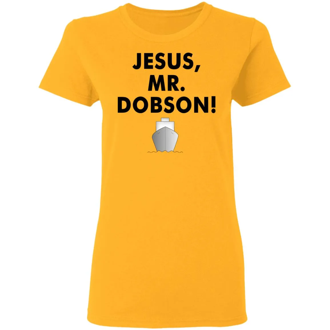Jesus, Mr. Dobson Women’s T-Shirt Jesus, Mr. Dobson Women’s T-Shirt