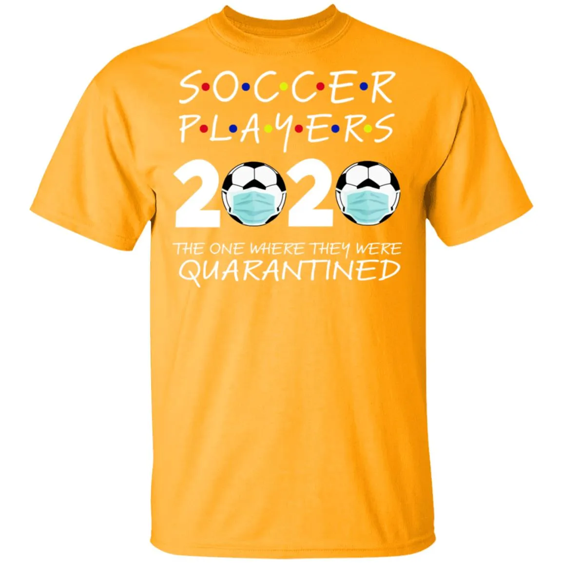 Soccer Players 2020 The One Where They were Quarantined Men's T-Shirt 5 redirect 976