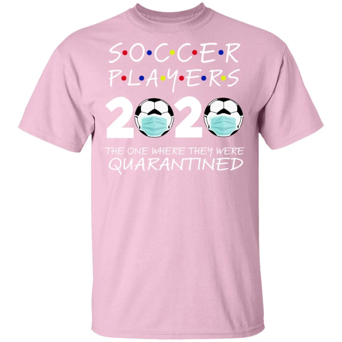 Soccer Players 2020 The One Where They were Quarantined Men's T-Shirt 6 redirect 977