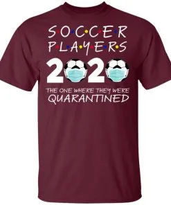 Soccer Players 2020 The One Where They were Quarantined Men's T-Shirt 16 redirect 978