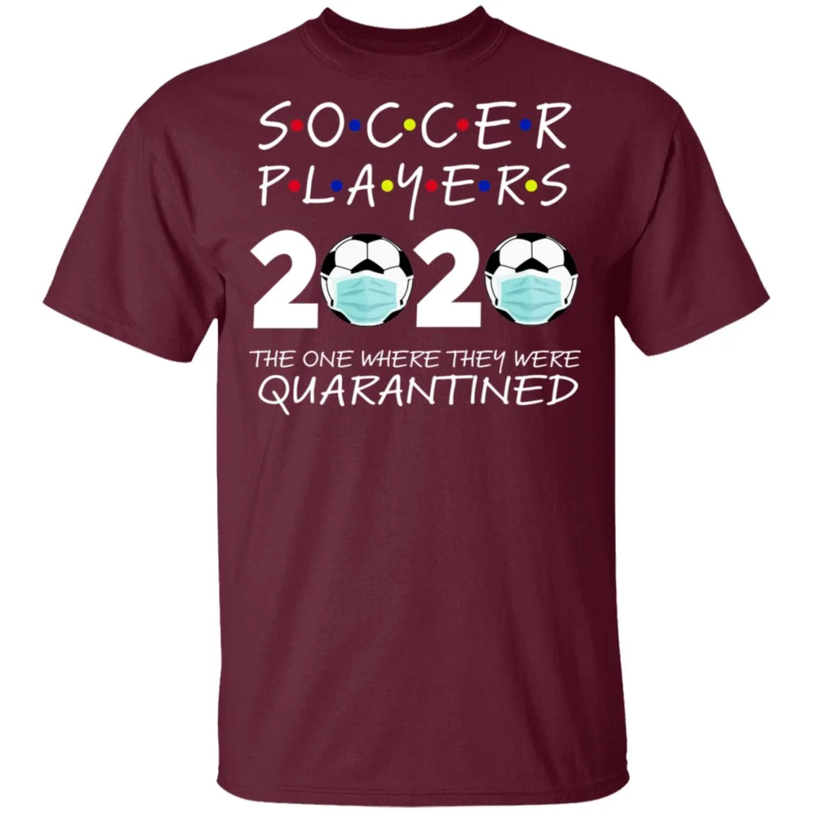 Soccer Players 2020 The One Where They were Quarantined Men's T-Shirt 7 redirect 978