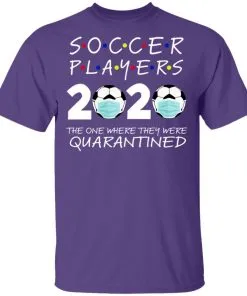 Soccer Players 2020 The One Where They were Quarantined Men's T-Shirt 18 redirect 980