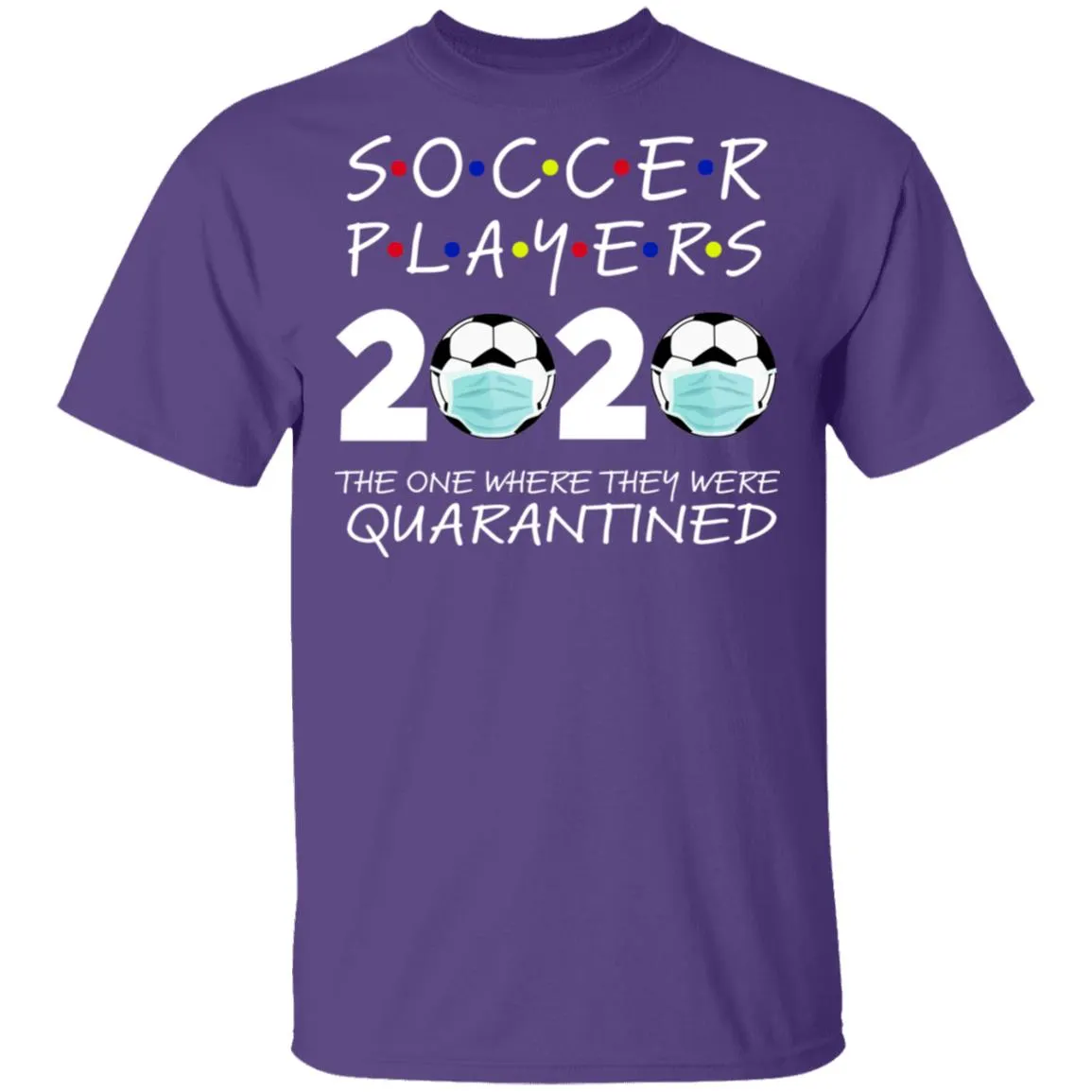 Soccer Players 2020 The One Where They were Quarantined Men's T-Shirt 9 redirect 980