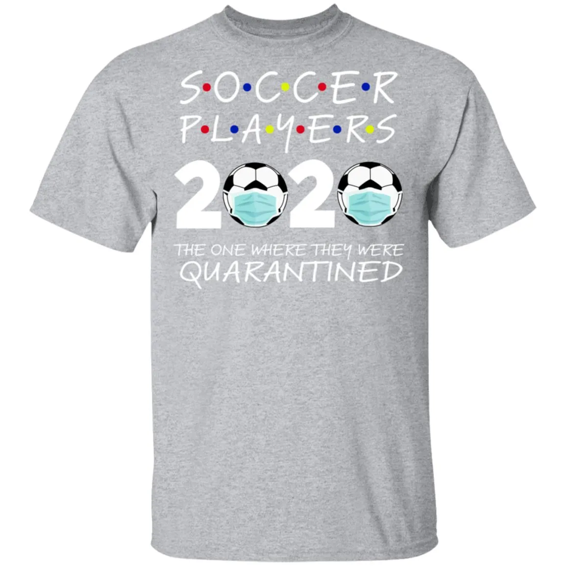 Soccer Players 2020 The One Where They were Quarantined Men's T-Shirt 12 redirect 983