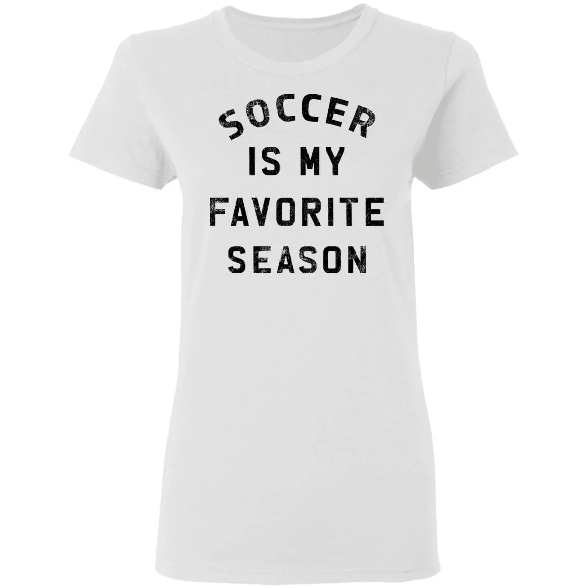 Soccer Is My Favorite Season Women’s T-Shirt Soccer Is My Favorite Season Women’s T-Shirt