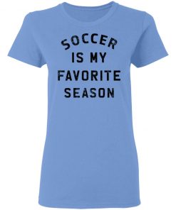 Private: Soccer Is My Favorite Season Women’s T-Shirt