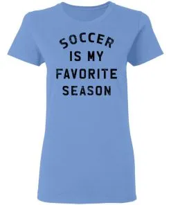 Soccer Is My Favorite Season Women's T-Shirt 4 Soccer Is My Favorite Season Women’s T-Shirt
