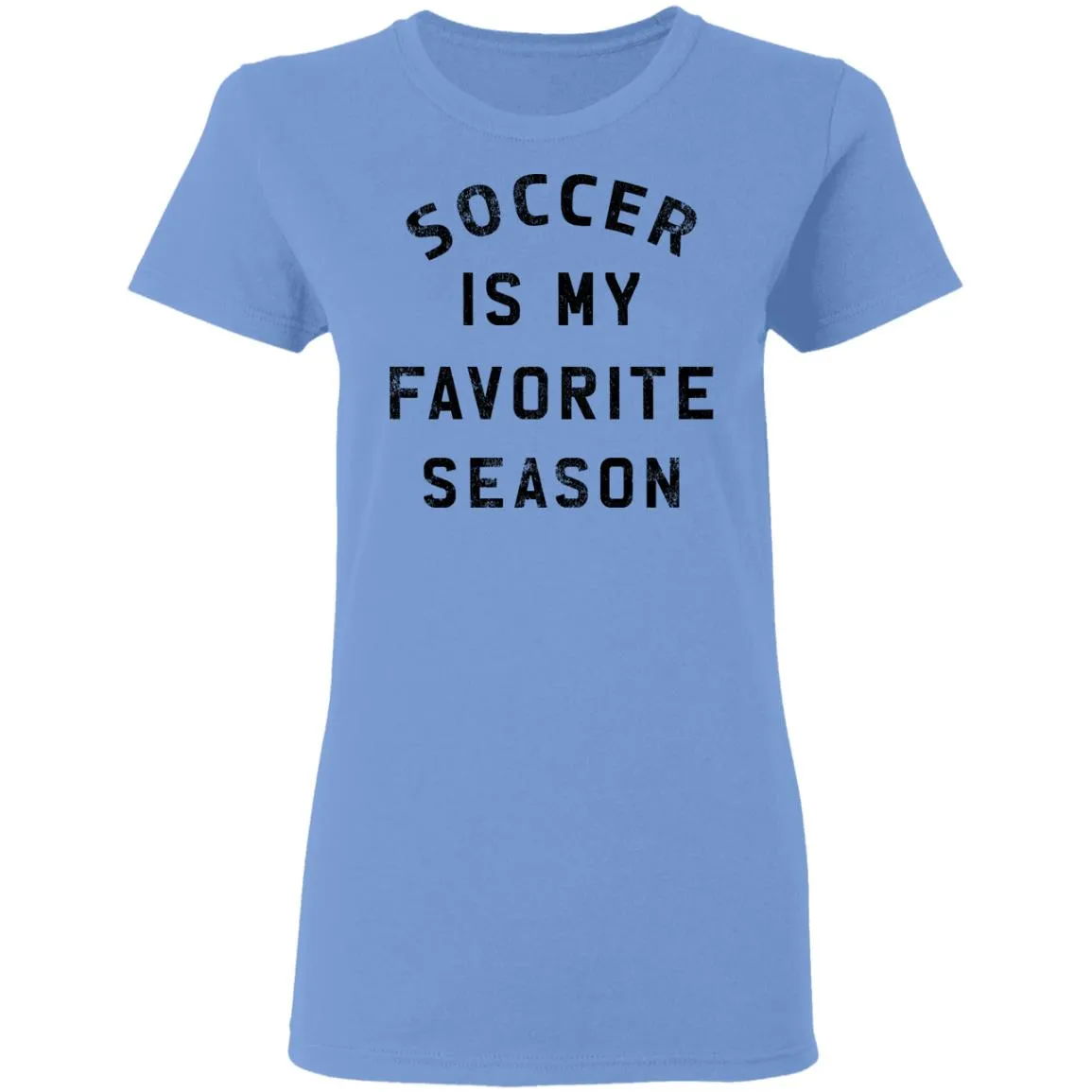 Soccer Is My Favorite Season Women’s T-Shirt Soccer Is My Favorite Season Women’s T-Shirt