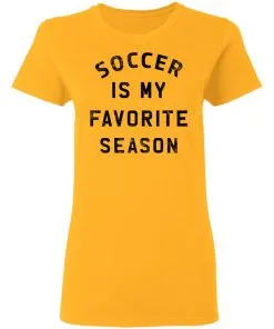 Soccer Is My Favorite Season Women's T-Shirt 5 Soccer Is My Favorite Season Women’s T-Shirt