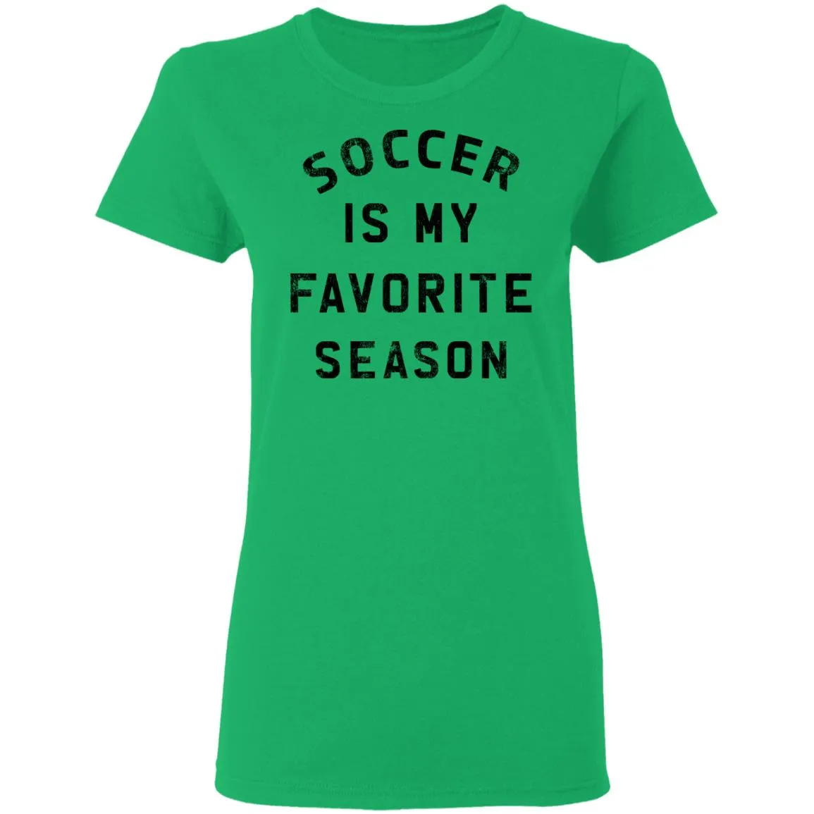 Soccer Is My Favorite Season Women’s T-Shirt Soccer Is My Favorite Season Women’s T-Shirt