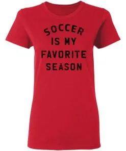 Soccer Is My Favorite Season Women's T-Shirt 10 Soccer Is My Favorite Season Women’s T-Shirt