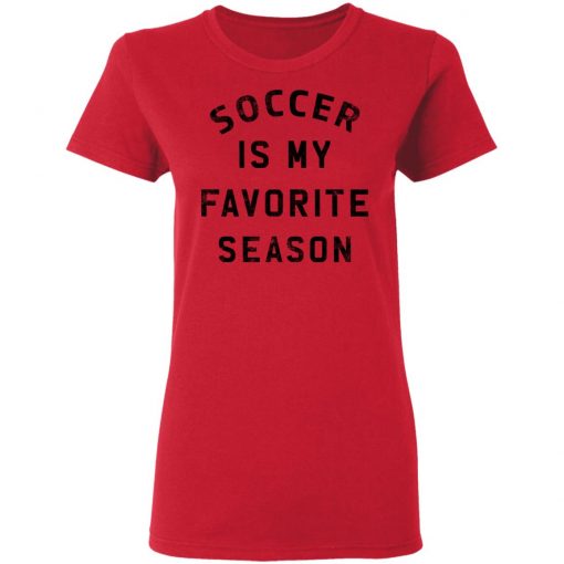 Private: Soccer Is My Favorite Season Women’s T-Shirt