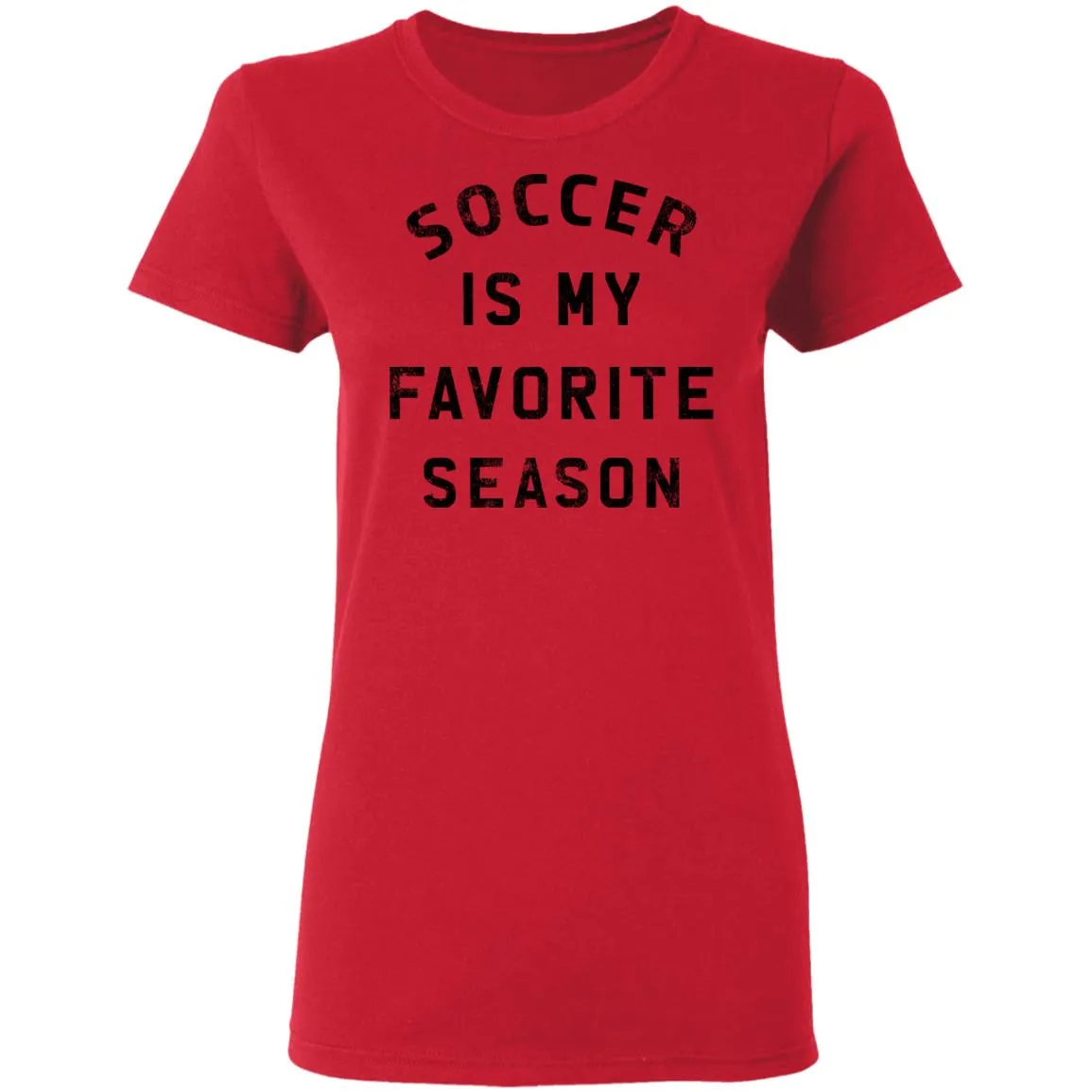 Soccer Is My Favorite Season Women’s T-Shirt Soccer Is My Favorite Season Women’s T-Shirt