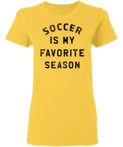 Soccer Is My Favorite Season Women's T-Shirt 12 Soccer Is My Favorite Season Women’s T-Shirt