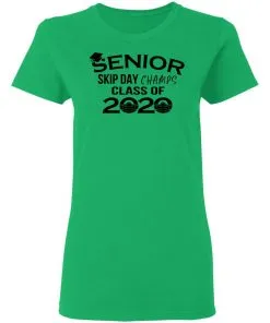Senior Skip Day Champs Class of 2020 Women's T-Shirt 6 Senior Skip Day Champs Class of 2020 Women’s T-Shirt