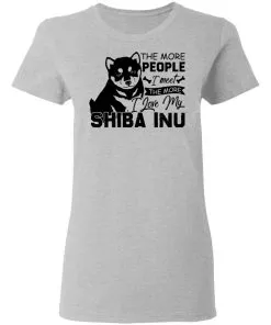 The More People I Meet The More I Love My Shiba Inu Women’s T-Shirt