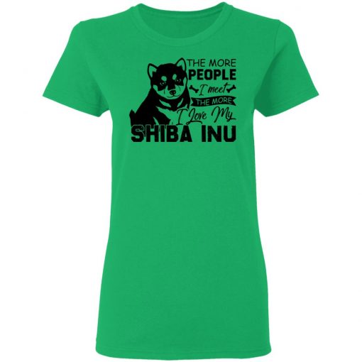Private: The More People I Meet The More I Love My Shiba Inu Women’s T-Shirt