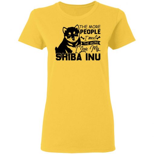 Private: The More People I Meet The More I Love My Shiba Inu Women’s T-Shirt